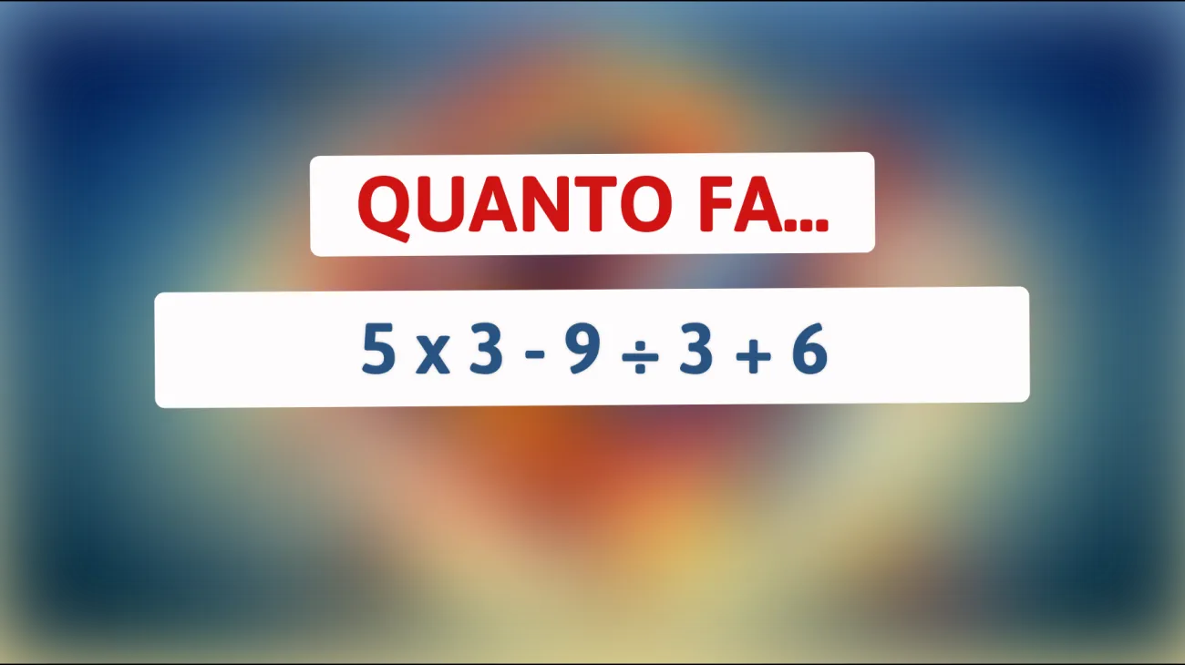 Rispondi correttamente a questo indovinello matematico e scopri se sei davvero un genio! Riuscirai a risolverlo al primo tentativo?"