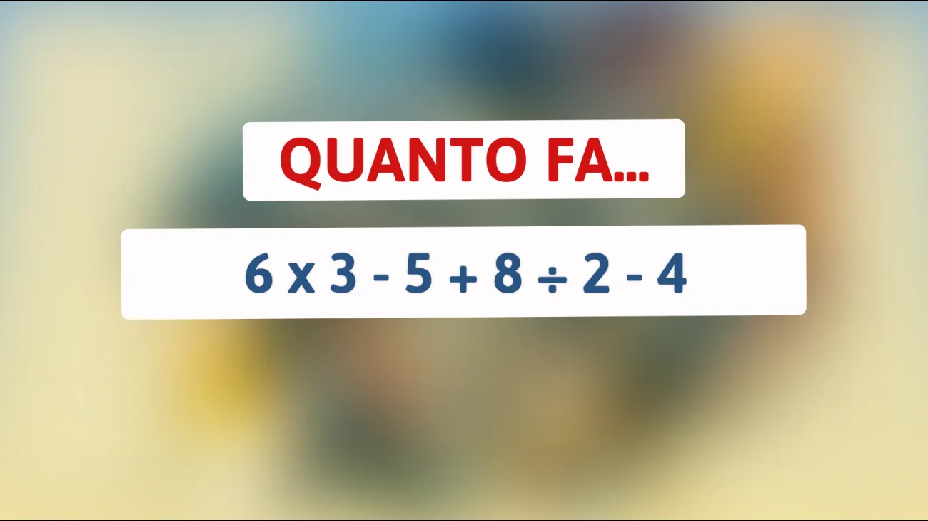 Testa la tua intelligenza: pochi riescono a risolvere questo semplice calcolo matematico! 6 x 3 - 5 + 8 ÷ 2 - 4 = ? Sei tra i geni che ci riescono?"